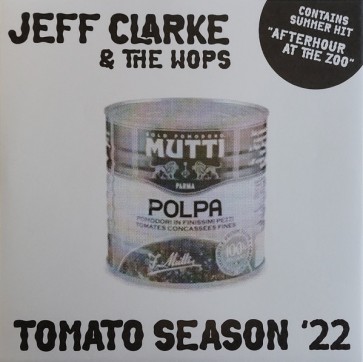 JEFF CLARKE & THE WOPS "Tomato Season '22" 7"