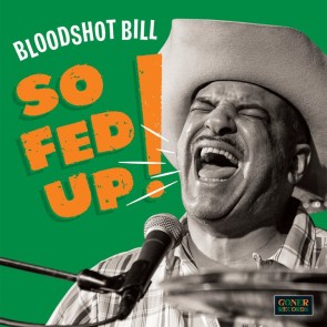 BLOODSHOT BILL "So Fed Up!" LP