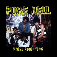 Pure Hell "Noise Addiction" LP