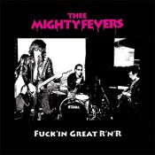 THEE MIGHTY FEVERS "Fuck'in Great RnR" LP