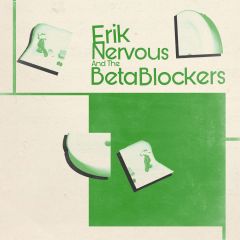 ERIK NERVOUS AND THE BETA BLOCKERS "S/T" LP