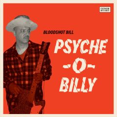 BLOODSHOT BILL "Psyche-o-Billy" LP