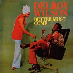DELROY WILSON "Better Must Come" LP