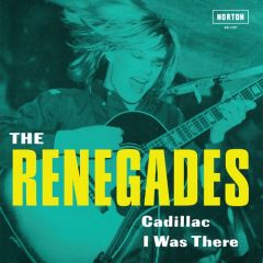 RENEGADES "Cadillac / I Was There" 7"