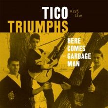 TICO & THE TRIUMPHS "Here Comes The Garbage Man/The Biggest Lie I Ever Told" 7"