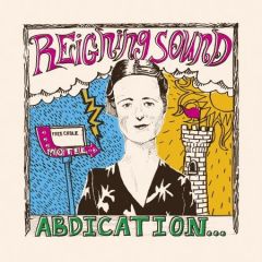 REIGNING SOUND "Abdication... For Your Love" LP 