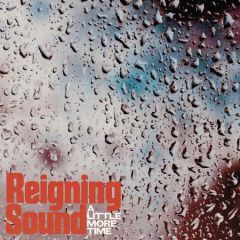 REIGNING SOUND "A Little More Time / Lonely Ghost" 7"