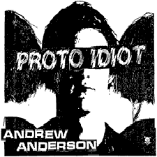 PROTO IDIOT 'Andrew Anderson' LP