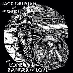 JACK OBLIVIAN & THE SHEIKS "The Lone Ranger Of Love" (reissue) LP