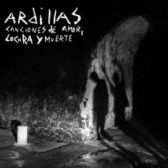 ARDILLAS "Canciones de Amor, Locura y Muerte" LP
