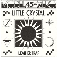 Model Zero "Little Crystal b​/​w Leather Trap" 7"