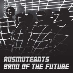 Ausmuteants "Band Of The Future" LP