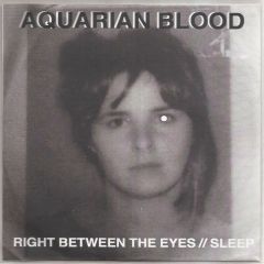 AQUARIAN BLOOD "Right Between The Eyes // Sleep" 7" (Cover 2)