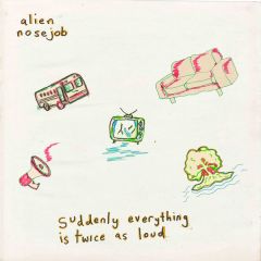 ALIEN NOSEJOB - Suddenly Everything Is Twice As Loud LP Green wax
