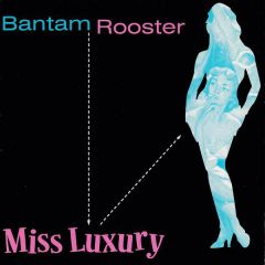 BANTAM ROOSTER "Miss Luxury / Real Live Wire"  7"