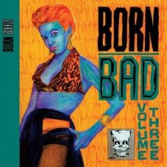 VARIOUS ARTISTS "Born Bad Volume Three" (Gatefold) LP
