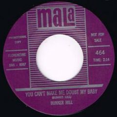 HILL, BUNKER "The Girl Can't Dance/ You Can't Make Me Doubt My Baby" 7"