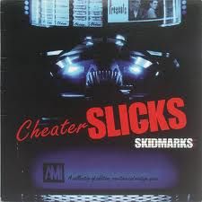 CHEATER SLICKS "Skidmarks" LP