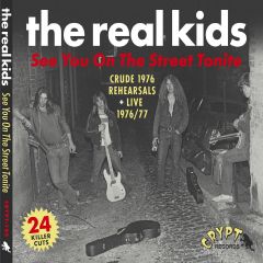 REAL KIDS “See You On The Street Tonite” CD (Digipac CD with 20-page booklet)