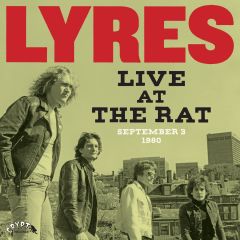 LYRES “Live At The Rat, September 3 1980” LP (Gatefold)