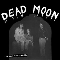 DEAD MOON "In The Graveyard" LP