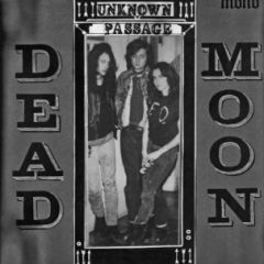 DEAD MOON "Unknown Passage" LP