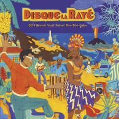 VARIOUS ARTISTS "Disque La Raye: '60s French West-indies Boo-boo-galoo" LP