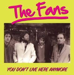 THE FANS - You Don't Live Here Anymore 