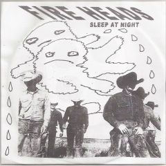 FIRE HEADS "Sleep At Night" 7" (Cover 3)