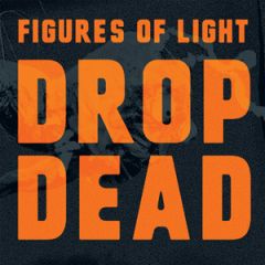 FIGURES OF LIGHT "Drop Dead" LP