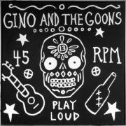 GINO & THE GOONS "Play Loud" 12"