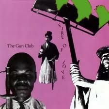 GUN CLUB "Fire Of Love" LP