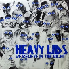 HEAVY LIDS - We Believe In The Night LP