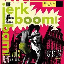 VARIOUS ARTISTS 'Jerk Boom! Bam! Greasy Rhythm and Soul Party Volume Three' LP