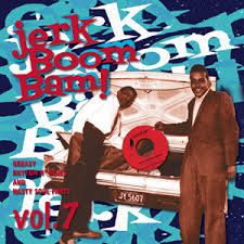 VARIOUS ARTISTS "Jerk Boom! Bam! Greasy Rhythm & Soul Party Volume Seven" LP