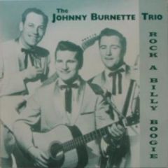 JOHNNY BURNETTE TRIO "Rock A Billy Boogie" LP