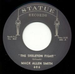 MACK ALLEN SMITH - "The Skeleton Fight / Don't Let Me Treat You That Way" 7"