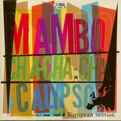 VARIOUS -  Mambo Cha-Cha-Cha & Calypso Vol. 4: European Session LP & CD