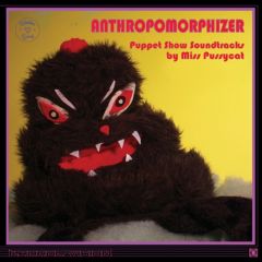 MISS PUSSYCAT "Anthropomorphizer (Puppet Show Soundtracks by Miss Pussycat)" LP (Colored vinyl)