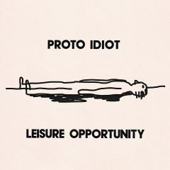 PROTO IDIOT "Leisure Opportunity" LP (GREEN Vinyl)