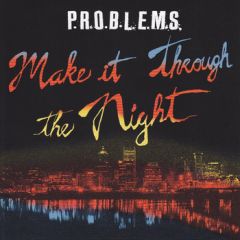 P.R.O.B.L.E.M.S. - Make It Throught The Night LP