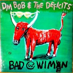 DM BOB & THE DEFICITS "Bad With Wimen" CD