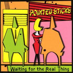 POINTED STICKS "Waiting For The Real Thing" LP