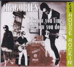 GORIES "I Know You Be Houserockin" CD (Digipak version)