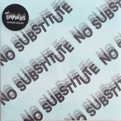 THE SHIVVERS - No Substitute 7"