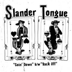 SLANDER TONGUE "Goin' Down b/w Back Off" 7"