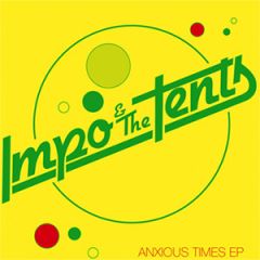 IMPO & THE TENTS - Anxious Times EP