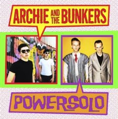 ARCHIE AND THE BUNKERS / POWERSOLO - Split 7"