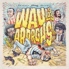 WAU Y LOS ARRRGHS "Todo Roto" CD