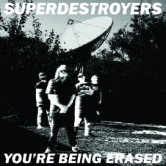 SUPERDESTROYERS "You're Being Erased" 7"